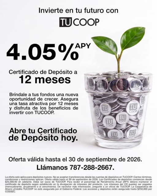 Invierte en tu futuro con TUCOOP. Certificado de Depósito a 12 meses, 4.05% APY. Oferta válida hasta el 30 de septiembre de 2026. Llámanos al 787-288-2667. Aplican términos y condiciones indicados en el arte.